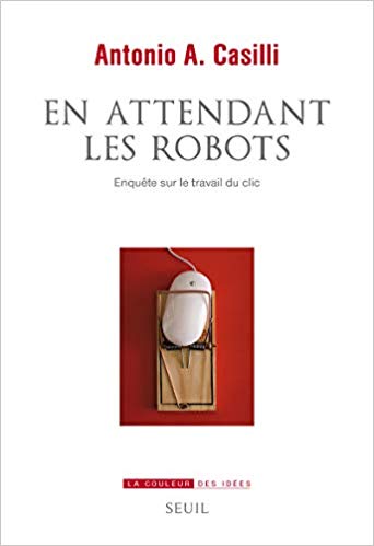 En attendant les robots, enquête sur le travail du clic En attendant les robots, enquête sur le travail du clic
