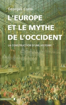 Le mythe de l'Occident : la construction d'un espace géopolitique vue par Georges Corm