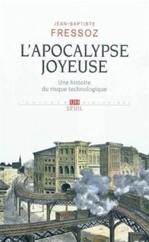 Jean-Baptiste Fressoz : la société du risque revisitée Jean-Baptiste Fressoz : la société du risque revisitée