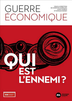 Identifier l’ennemi – Le nouveau défi relevé par l’École de Guerre Économique Identifier l’ennemi – Le nouveau défi relevé par l’École de Guerre Économique