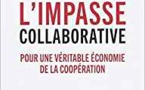 L'impasse collaborative. pour une véritable économie de la coopération
