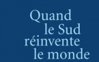 Quand le Sud réinvente le monde