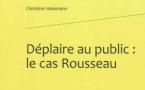 Jean-Jacques Rousseau : une œuvre repoussoir ?