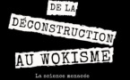 De la déconstruction au wokisme : où allons-nous ?